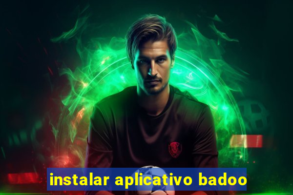 instalar aplicativo badoo